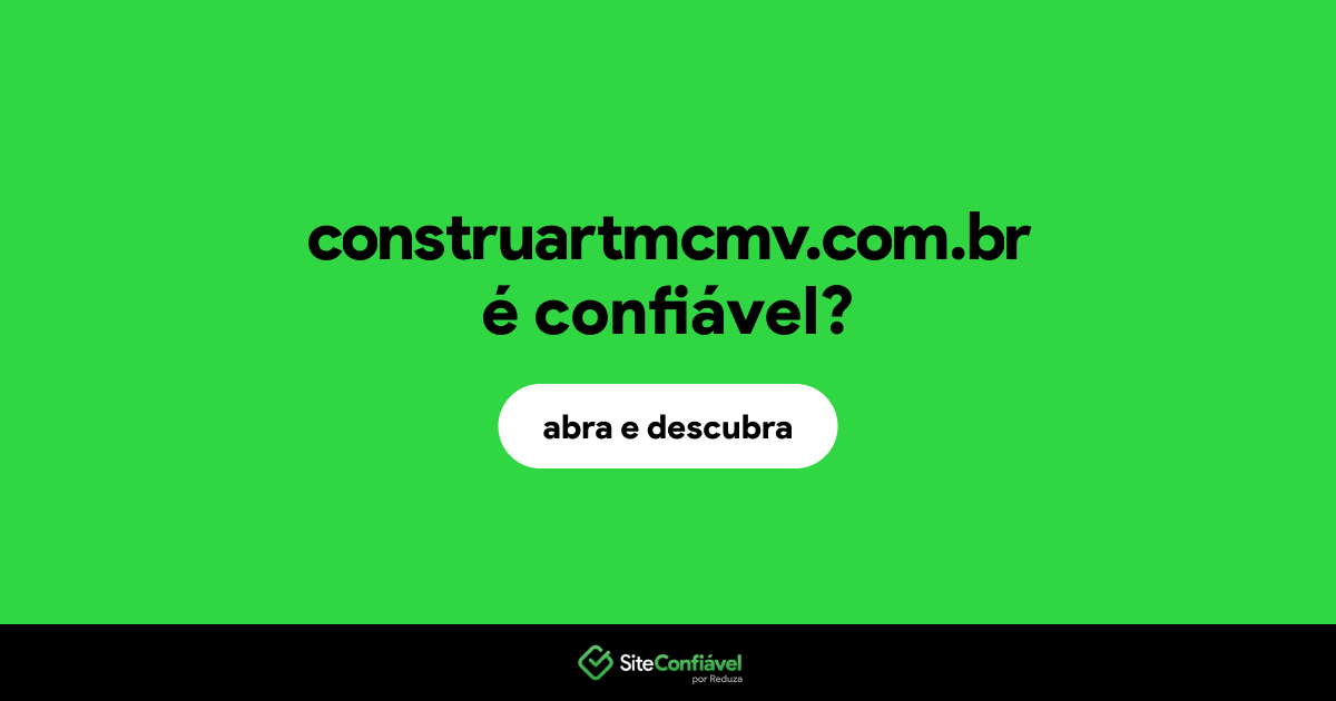 O site construartmcmv.com.br é confiável?