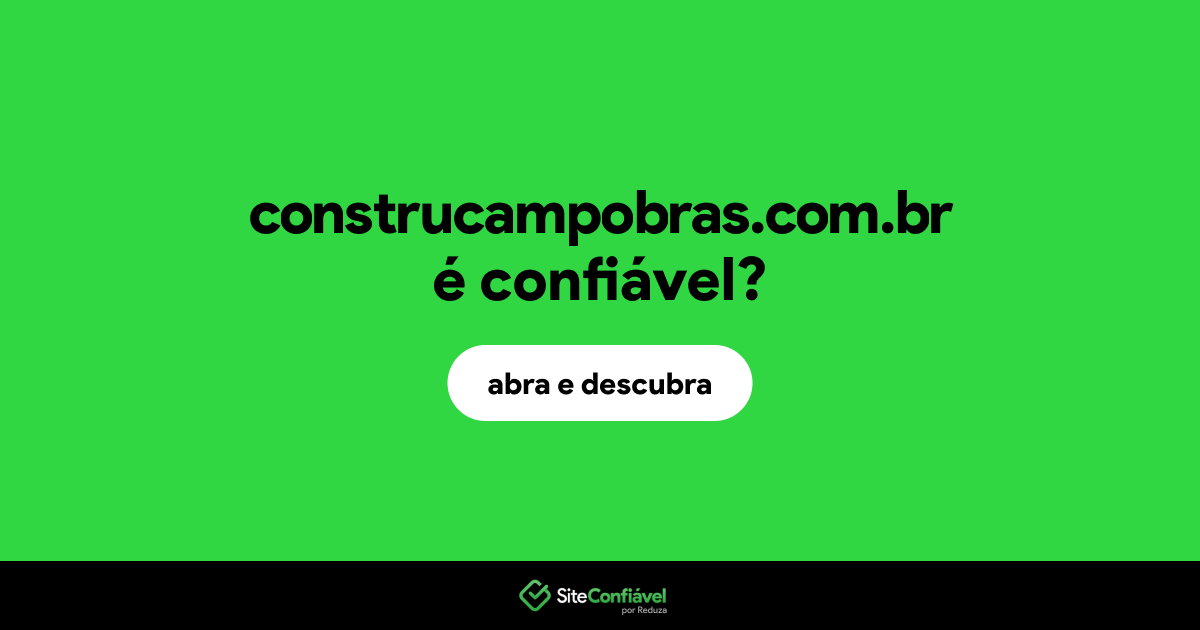 O site construcampobras.com.br é confiável?