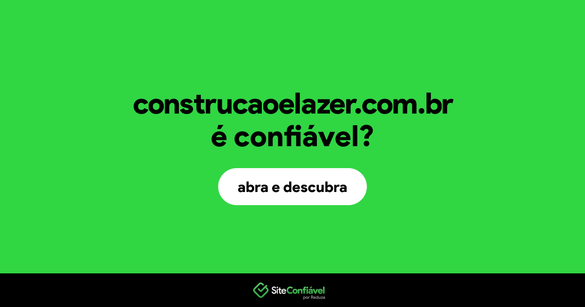 O site construcaoelazer.com.br é confiável?