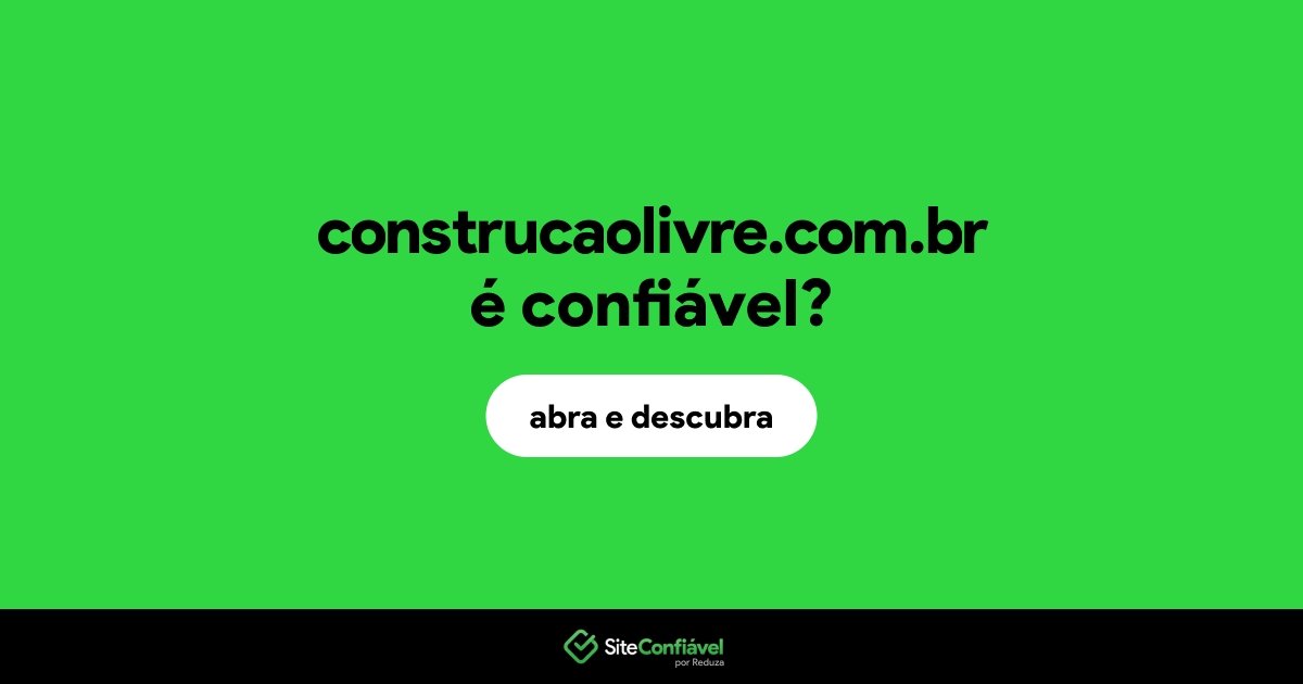 O site construcaolivre.com.br é confiável?