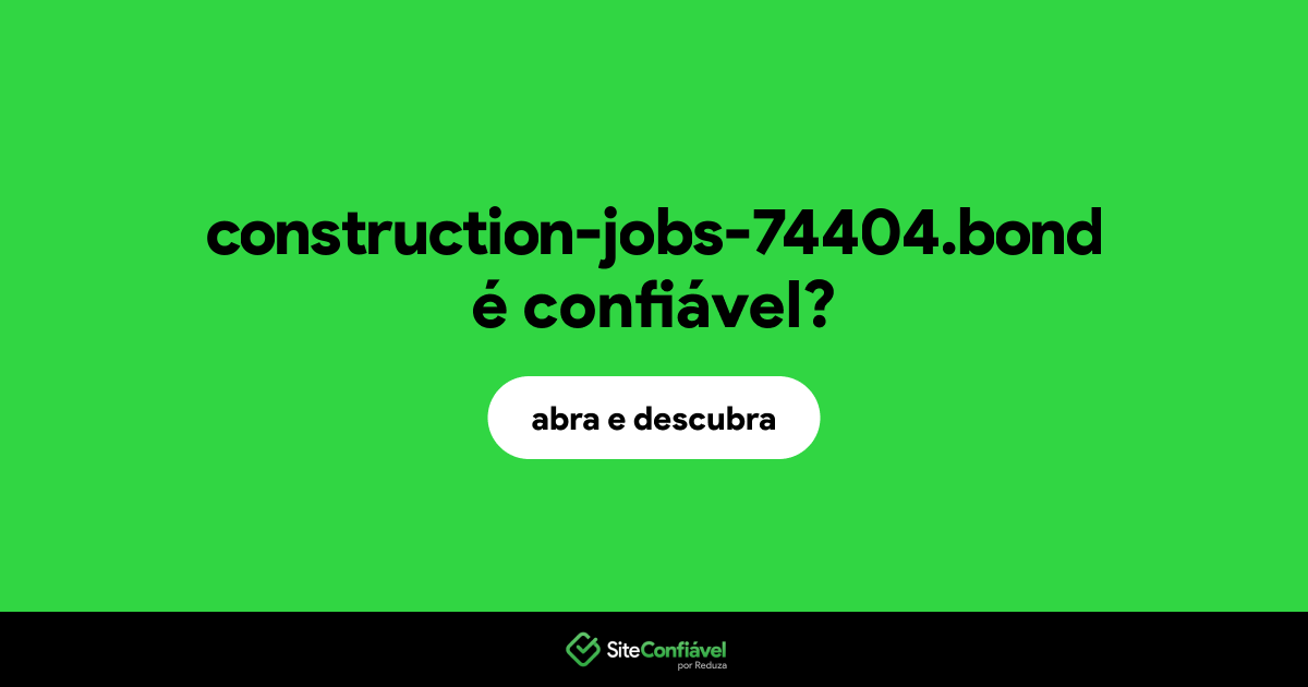 O site construction-jobs-74404.bond é confiável?