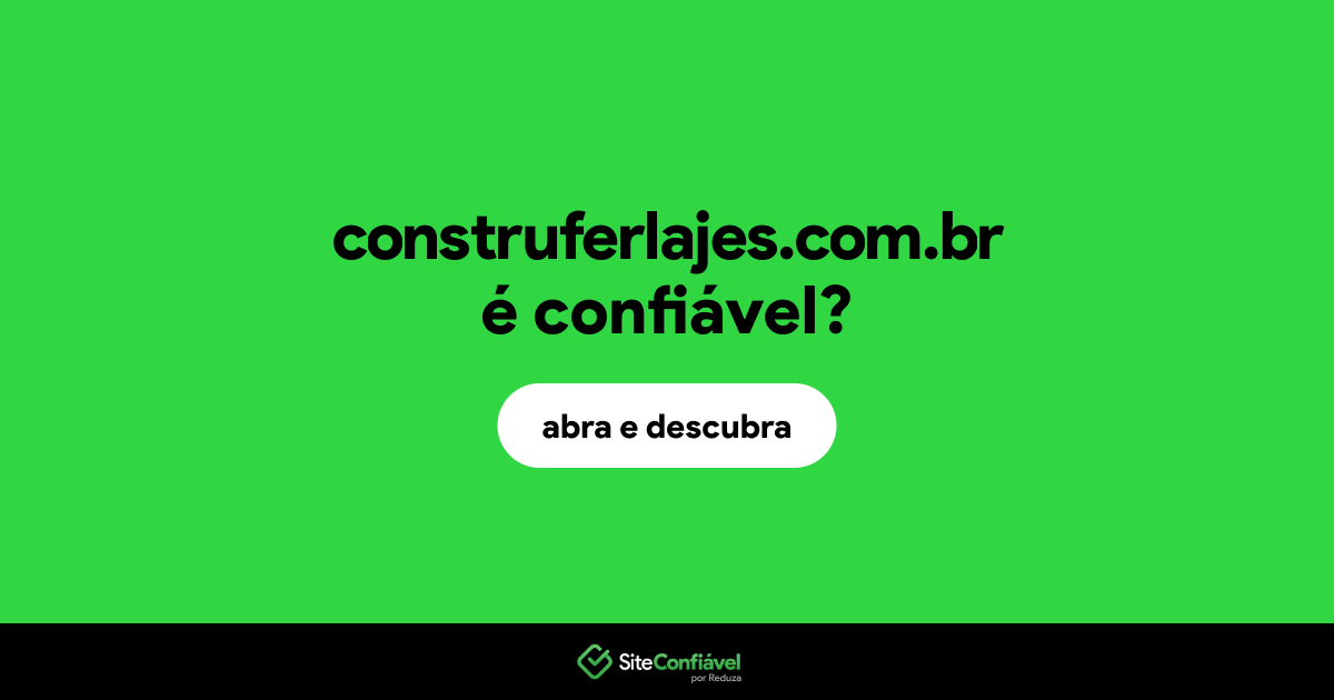 O site construferlajes.com.br é confiável?
