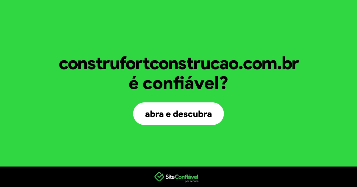 O site construfortconstrucao.com.br é confiável?