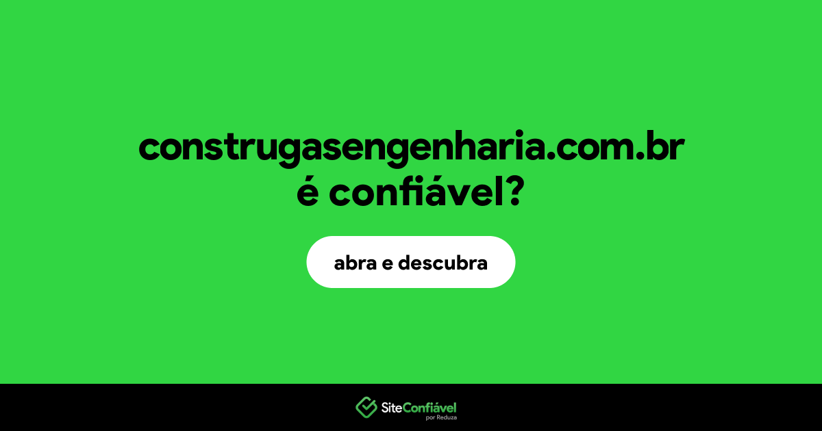 O site construgasengenharia.com.br é confiável?