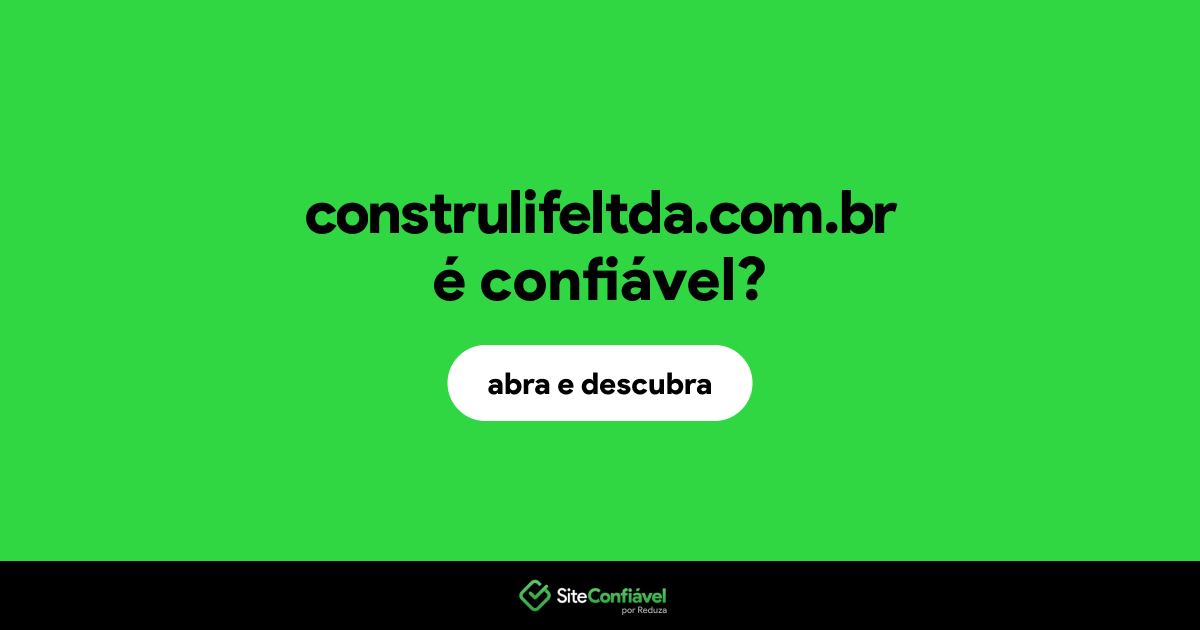 O site construlifeltda.com.br é confiável?