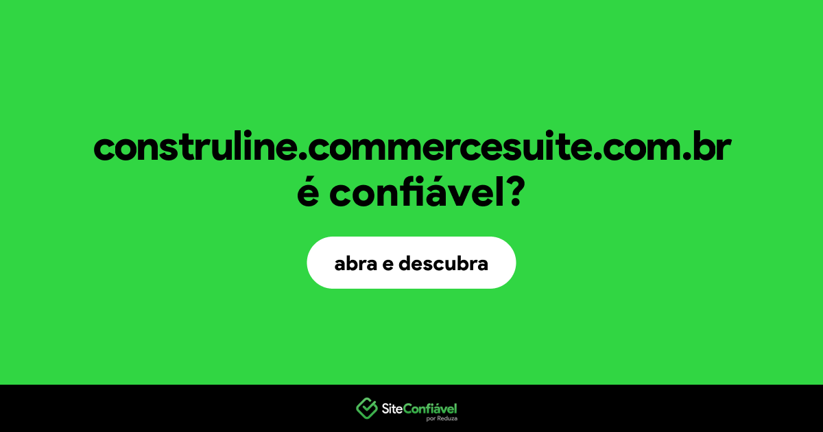 O site construline.commercesuite.com.br é confiável?