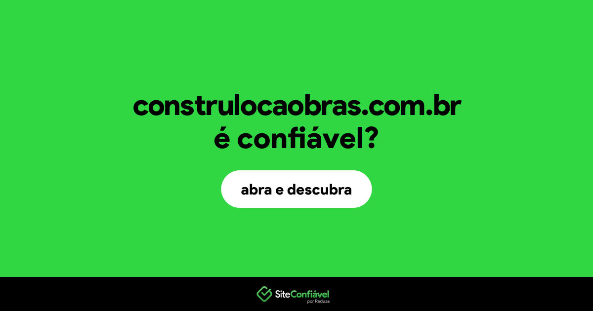 O site construlocaobras.com.br é confiável?