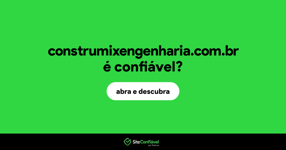 O site construmixengenharia.com.br é confiável?