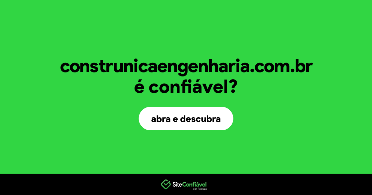 O site construnicaengenharia.com.br é confiável?