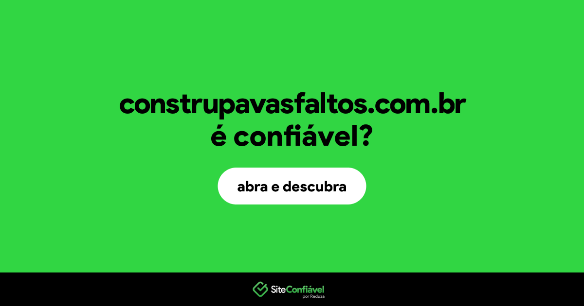 O site construpavasfaltos.com.br é confiável?
