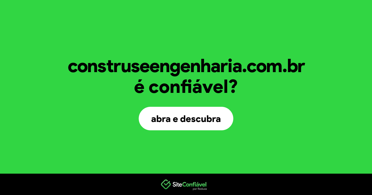 O site construseengenharia.com.br é confiável?