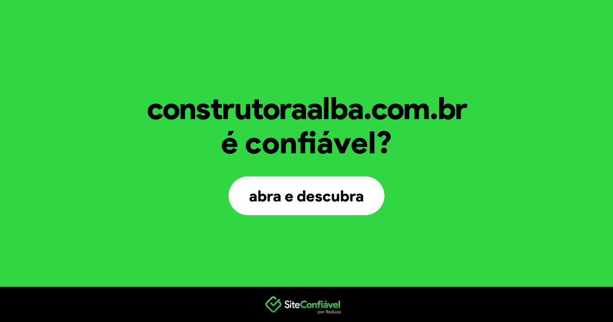 O site construtoraalba.com.br é confiável?