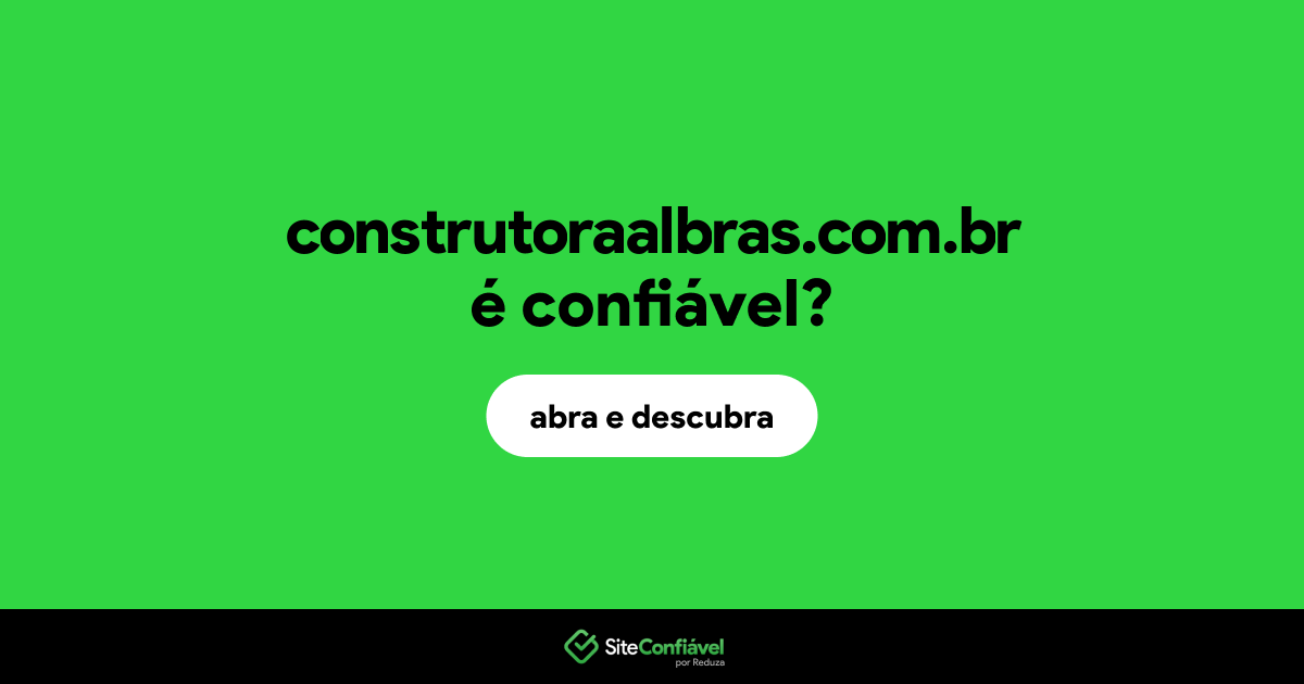 O site construtoraalbras.com.br é confiável?