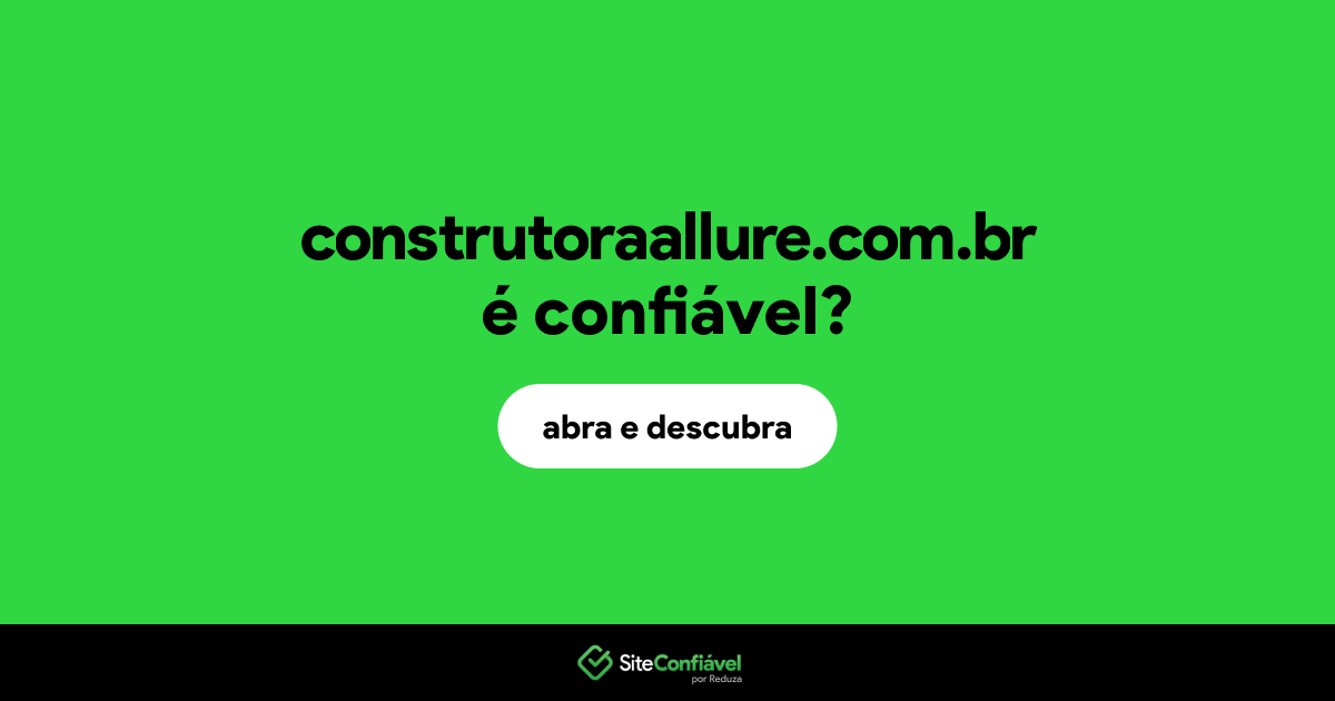 O site construtoraallure.com.br é confiável?