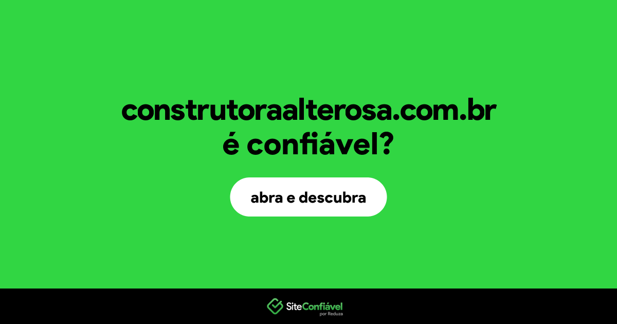 O site construtoraalterosa.com.br é confiável?
