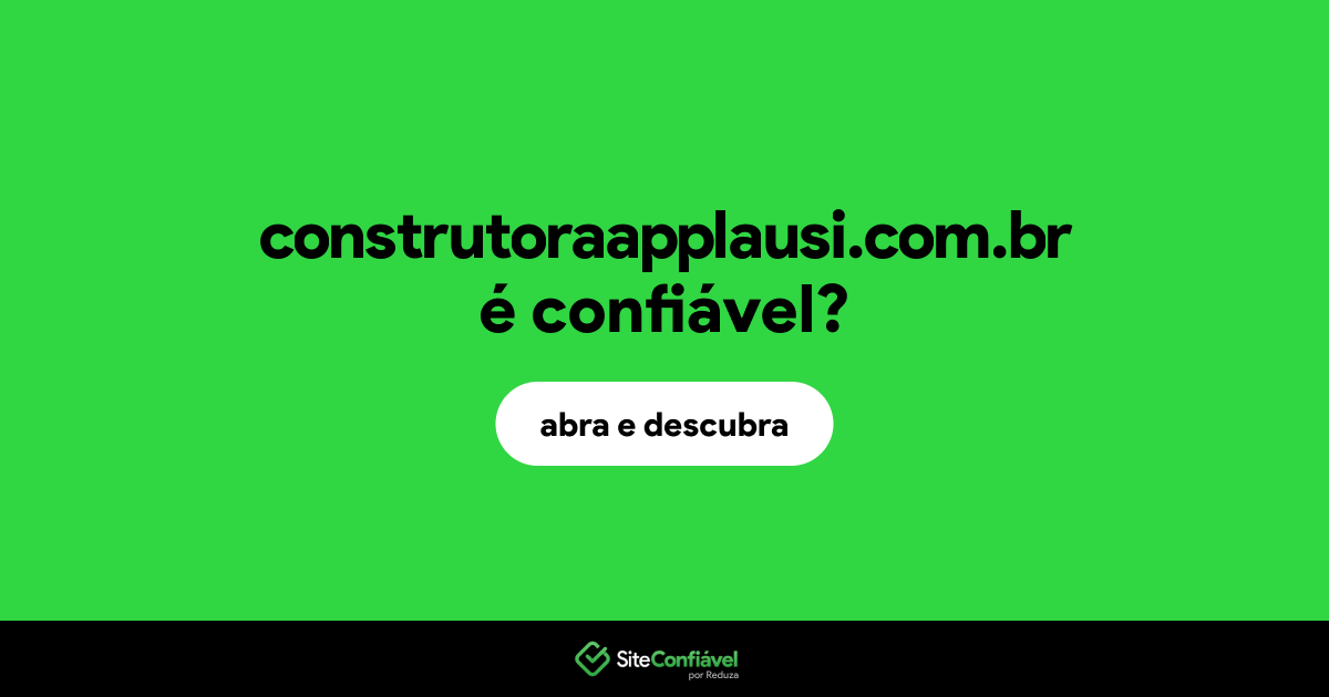 O site construtoraapplausi.com.br é confiável?