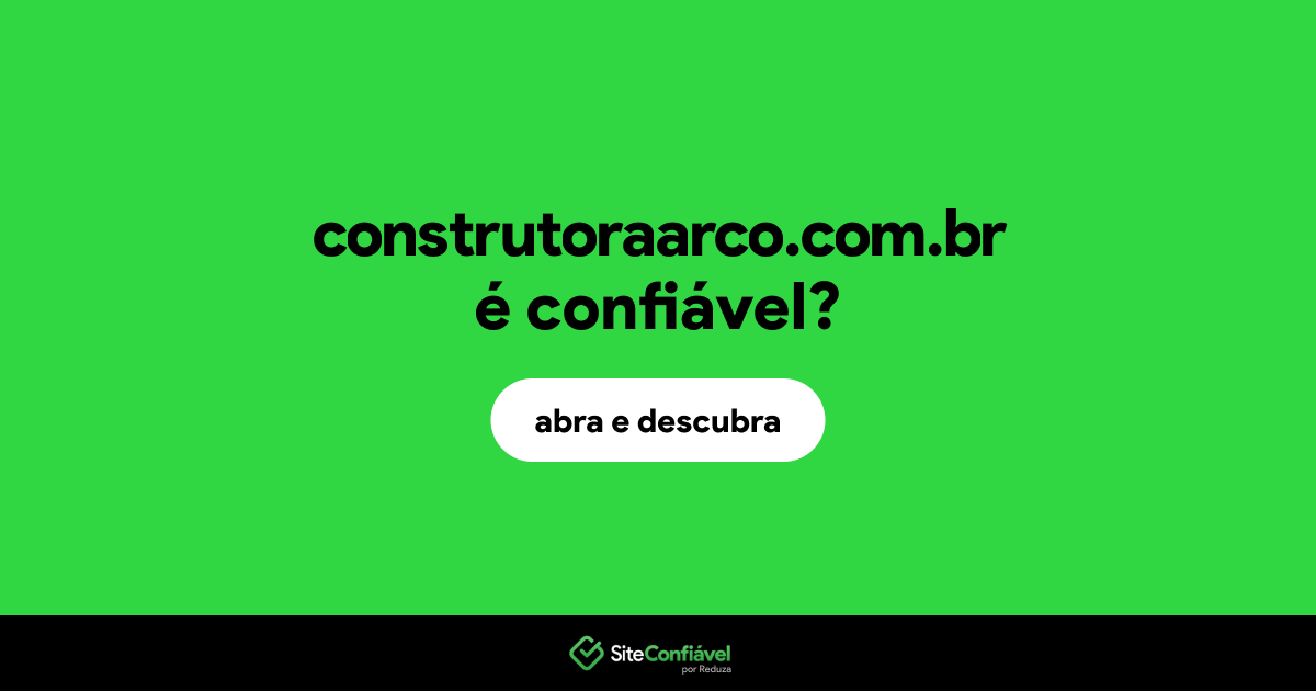 O site construtoraarco.com.br é confiável?