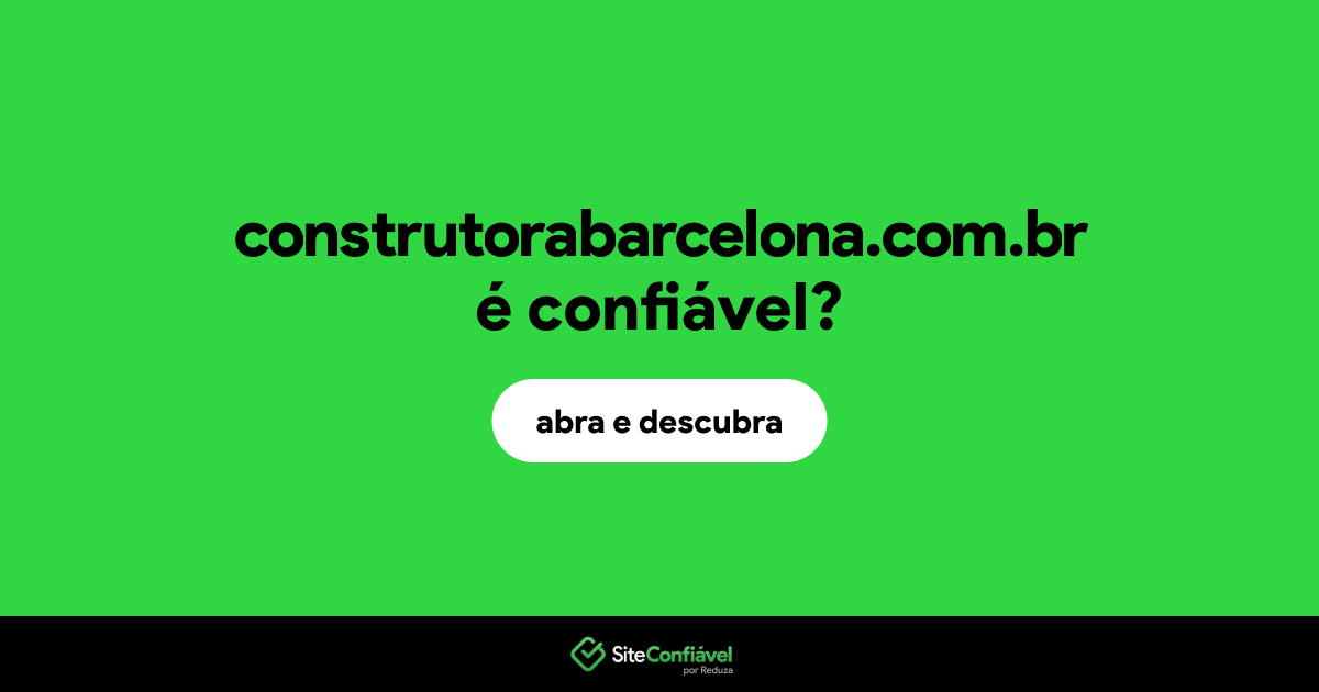 O site construtorabarcelona.com.br é confiável?