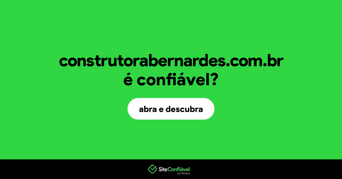 O site construtorabernardes.com.br é confiável?