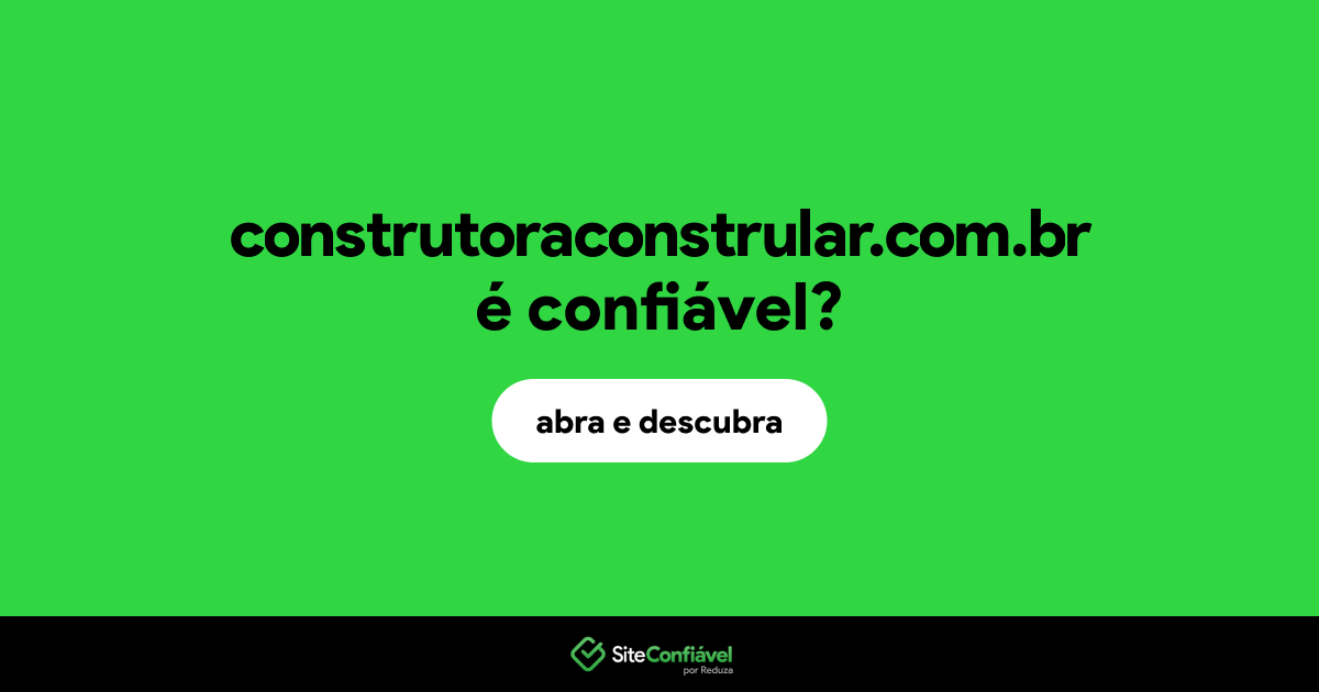 O site construtoraconstrular.com.br é confiável?