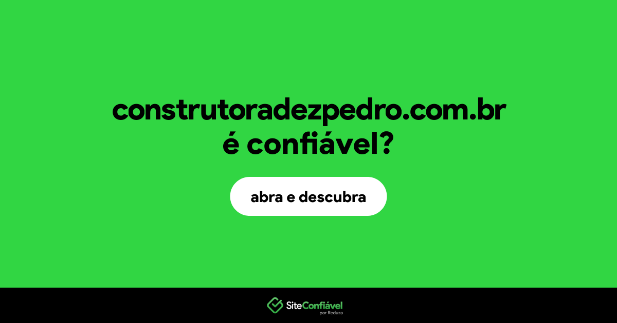 O site construtoradezpedro.com.br é confiável?