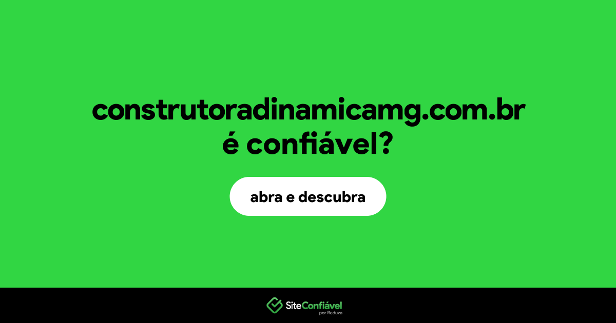 O site construtoradinamicamg.com.br é confiável?