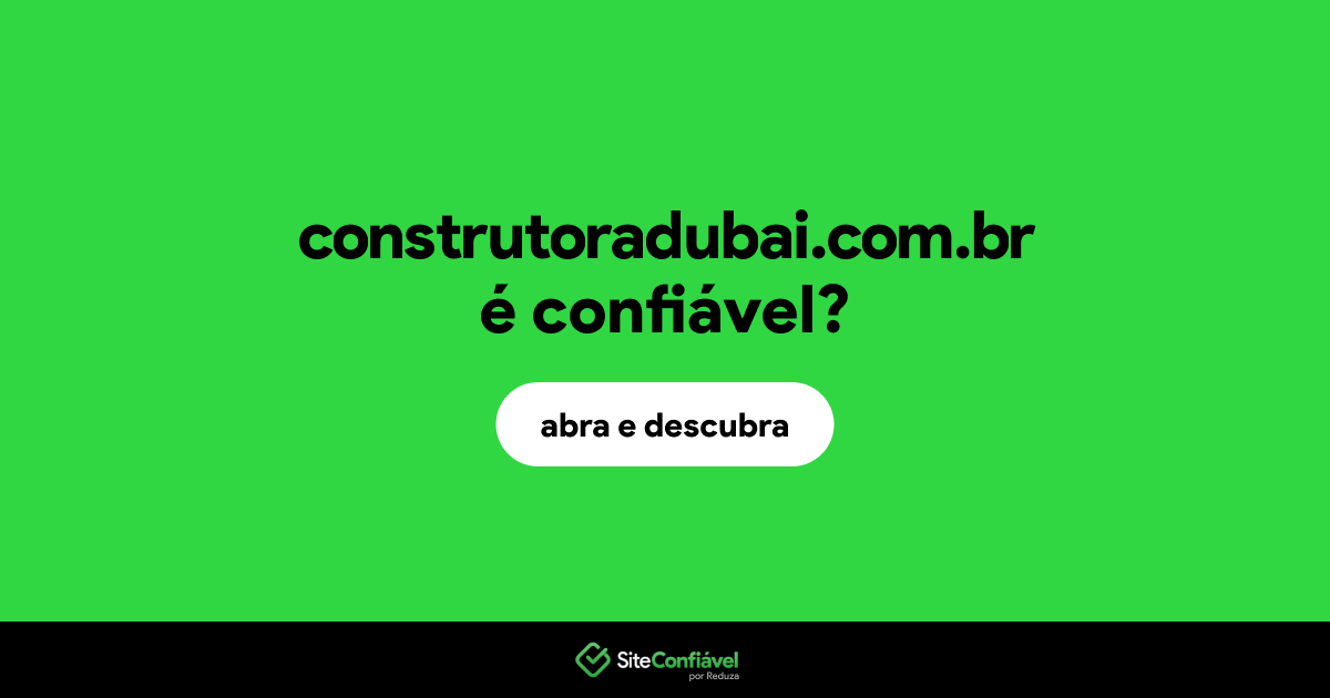 O site construtoradubai.com.br é confiável?