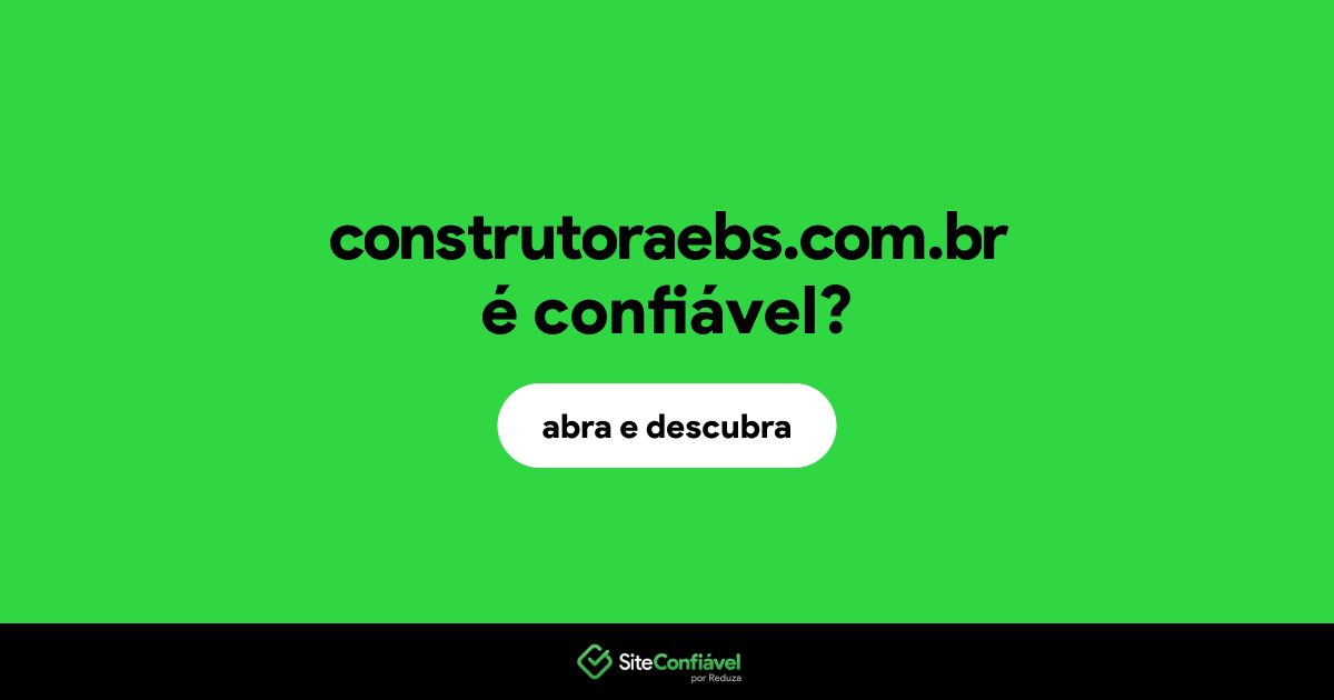 O site construtoraebs.com.br é confiável?