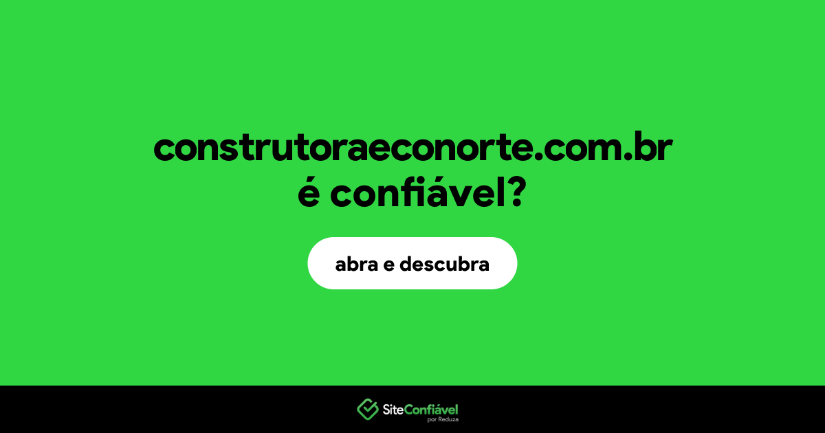 O site construtoraeconorte.com.br é confiável?