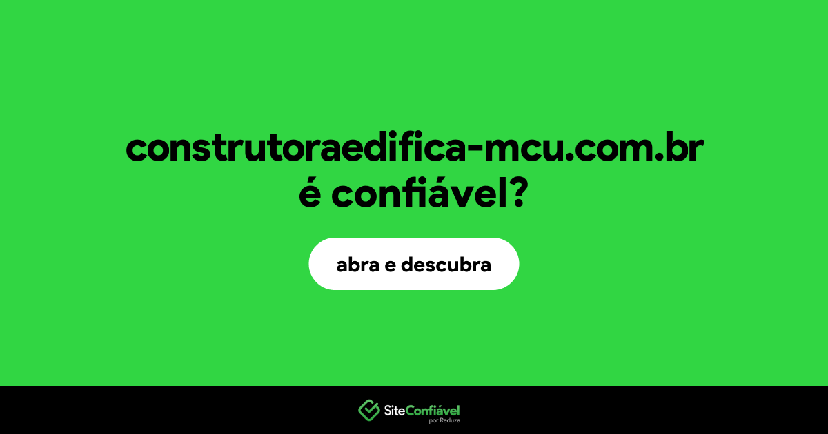 O site construtoraedifica-mcu.com.br é confiável?
