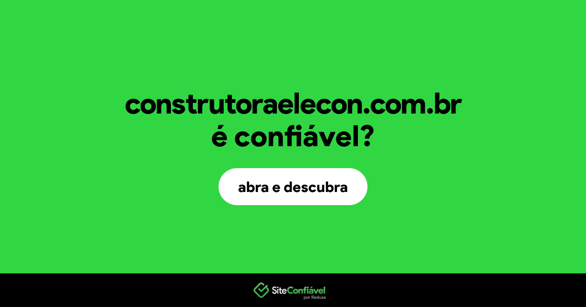O site construtoraelecon.com.br é confiável?