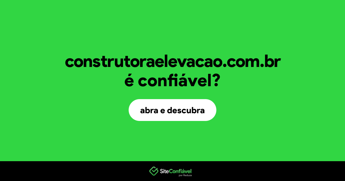 O site construtoraelevacao.com.br é confiável?