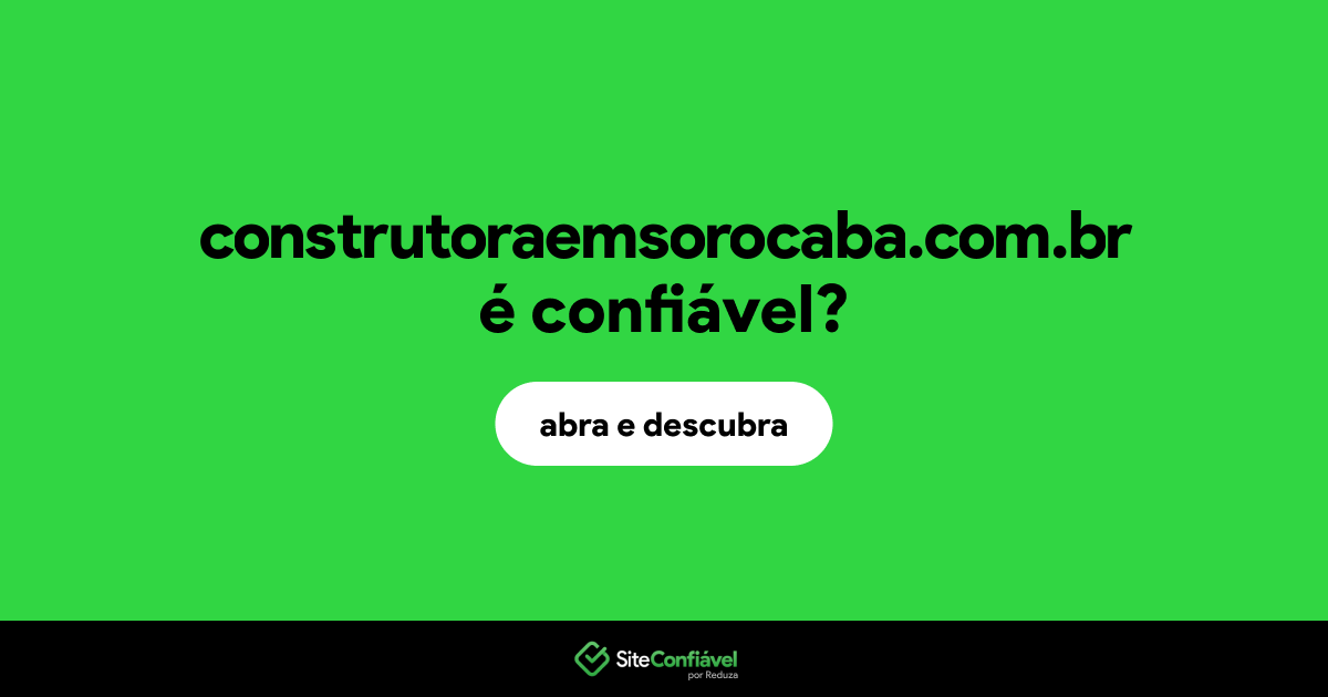 O site construtoraemsorocaba.com.br é confiável?