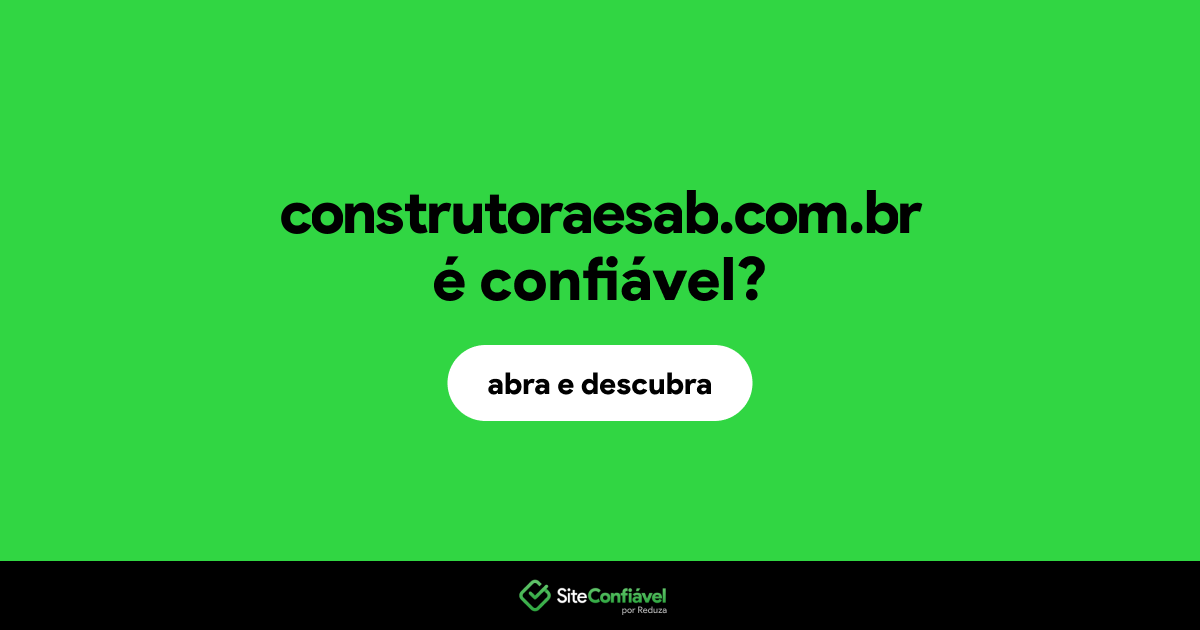O site construtoraesab.com.br é confiável?