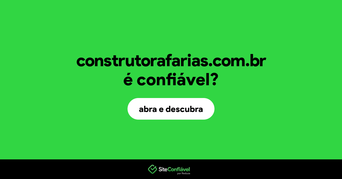 O site construtorafarias.com.br é confiável?