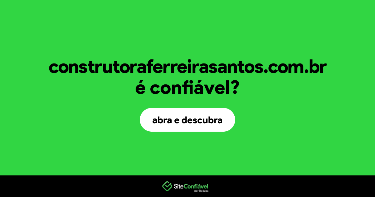 O site construtoraferreirasantos.com.br é confiável?