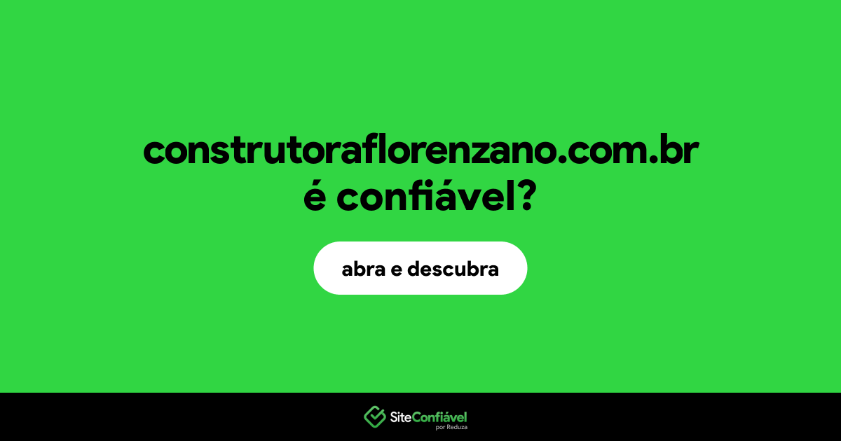 O site construtoraflorenzano.com.br é confiável?