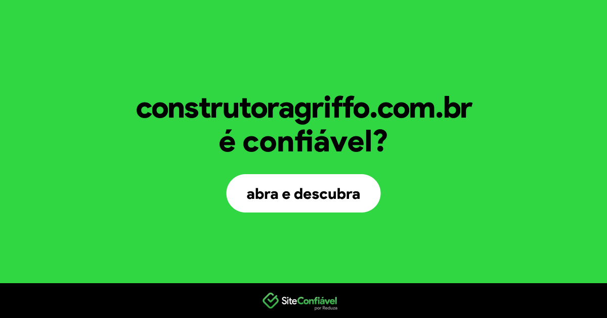O site construtoragriffo.com.br é confiável?