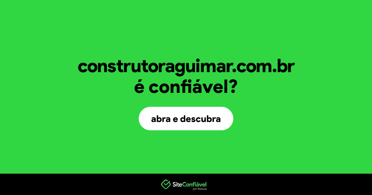 O site construtoraguimar.com.br é confiável?