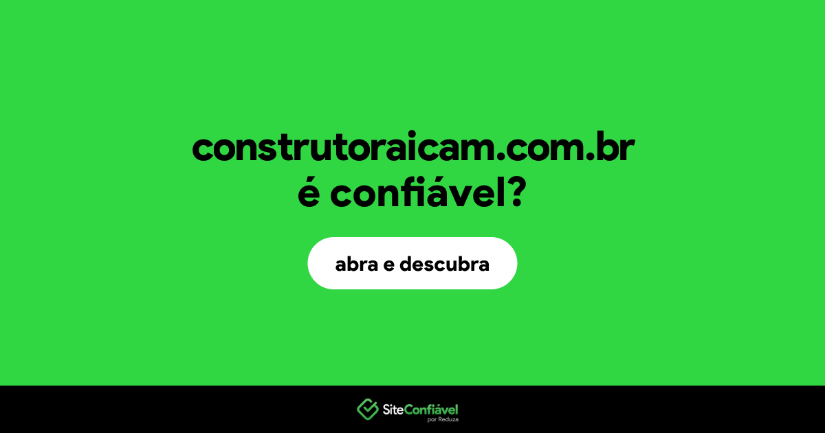 O site construtoraicam.com.br é confiável?