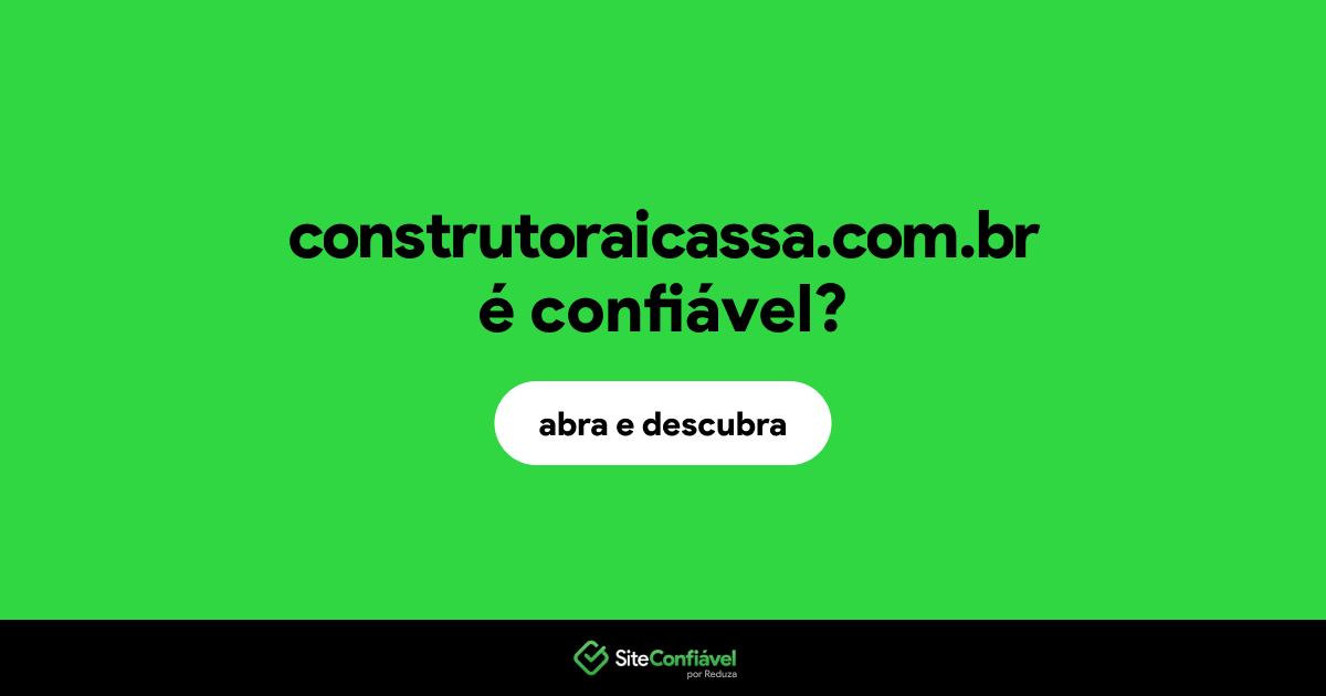 O site construtoraicassa.com.br é confiável?