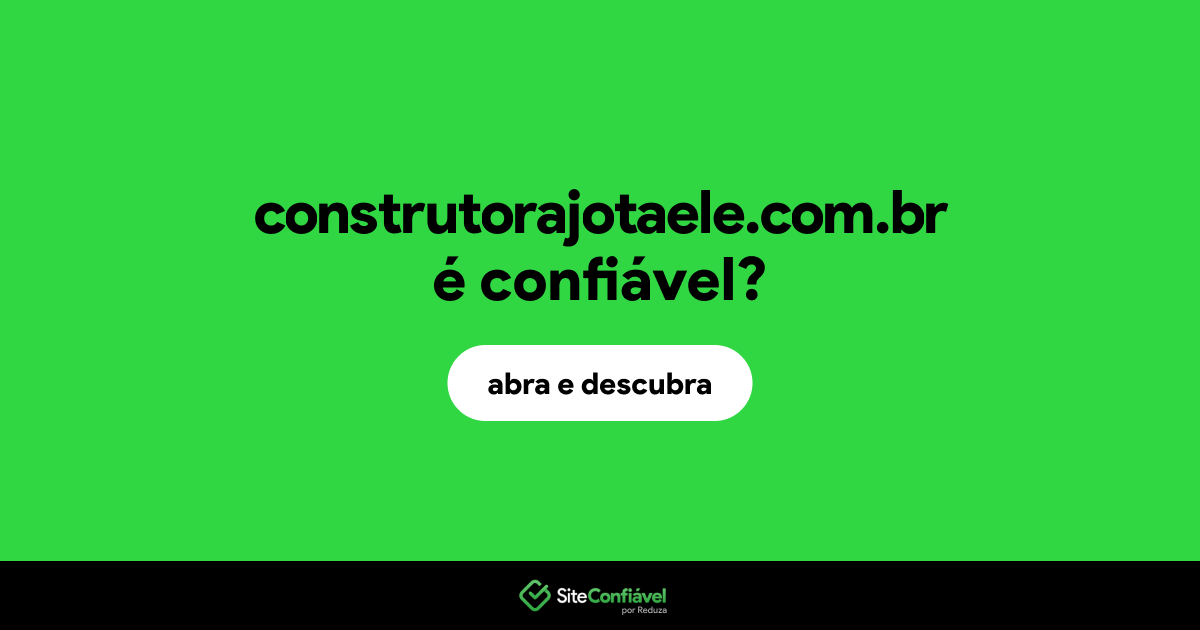O site construtorajotaele.com.br é confiável?