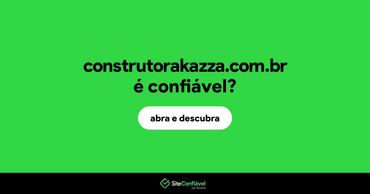 O site construtorakazza.com.br é confiável?