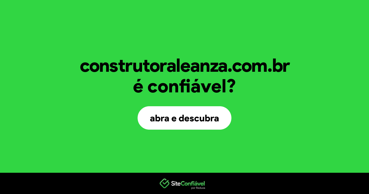 O site construtoraleanza.com.br é confiável?