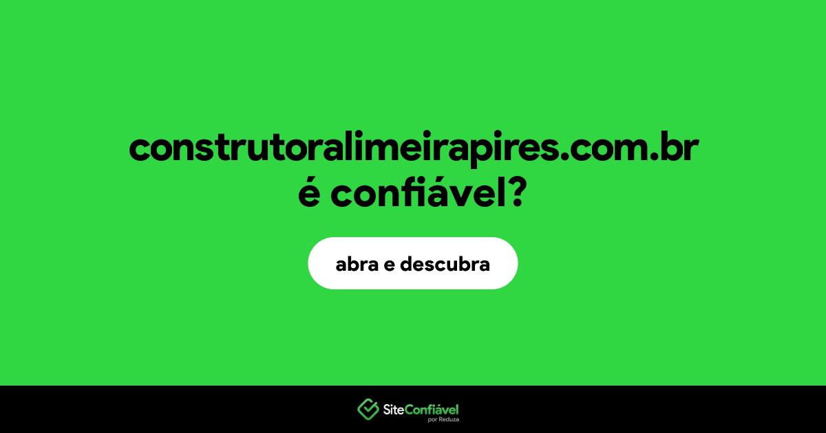 O site construtoralimeirapires.com.br é confiável?