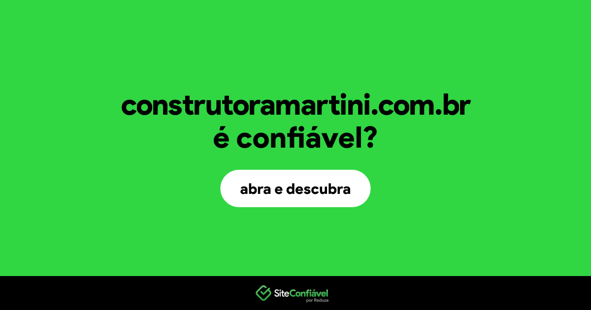 O site construtoramartini.com.br é confiável?