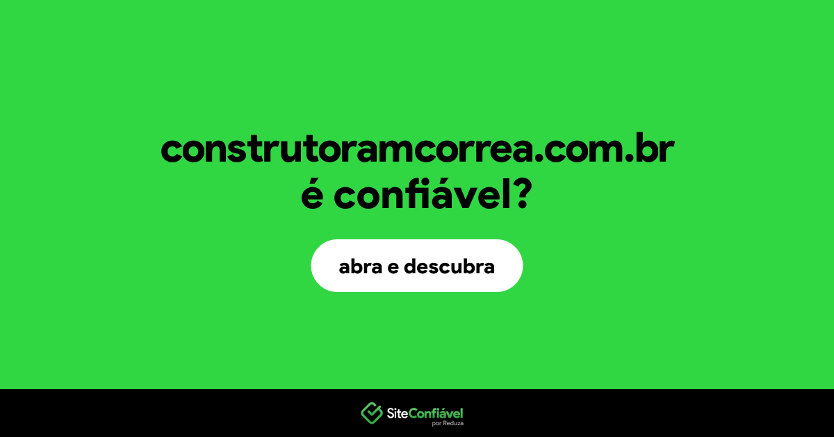 O site construtoramcorrea.com.br é confiável?