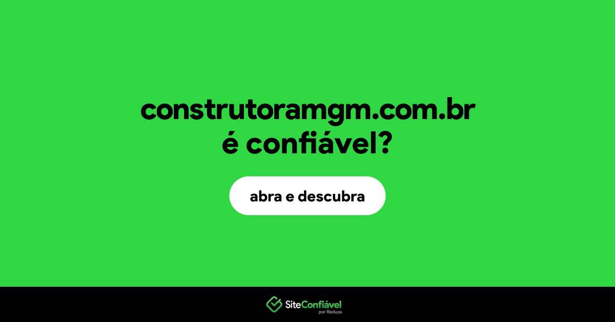 O site construtoramgm.com.br é confiável?