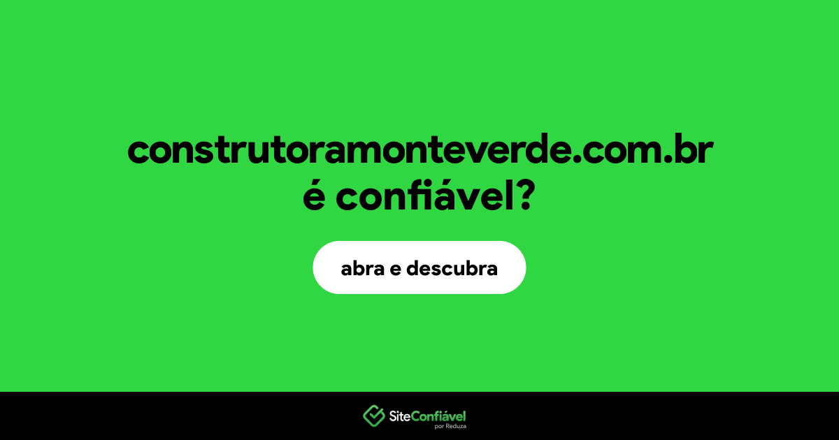 O site construtoramonteverde.com.br é confiável?