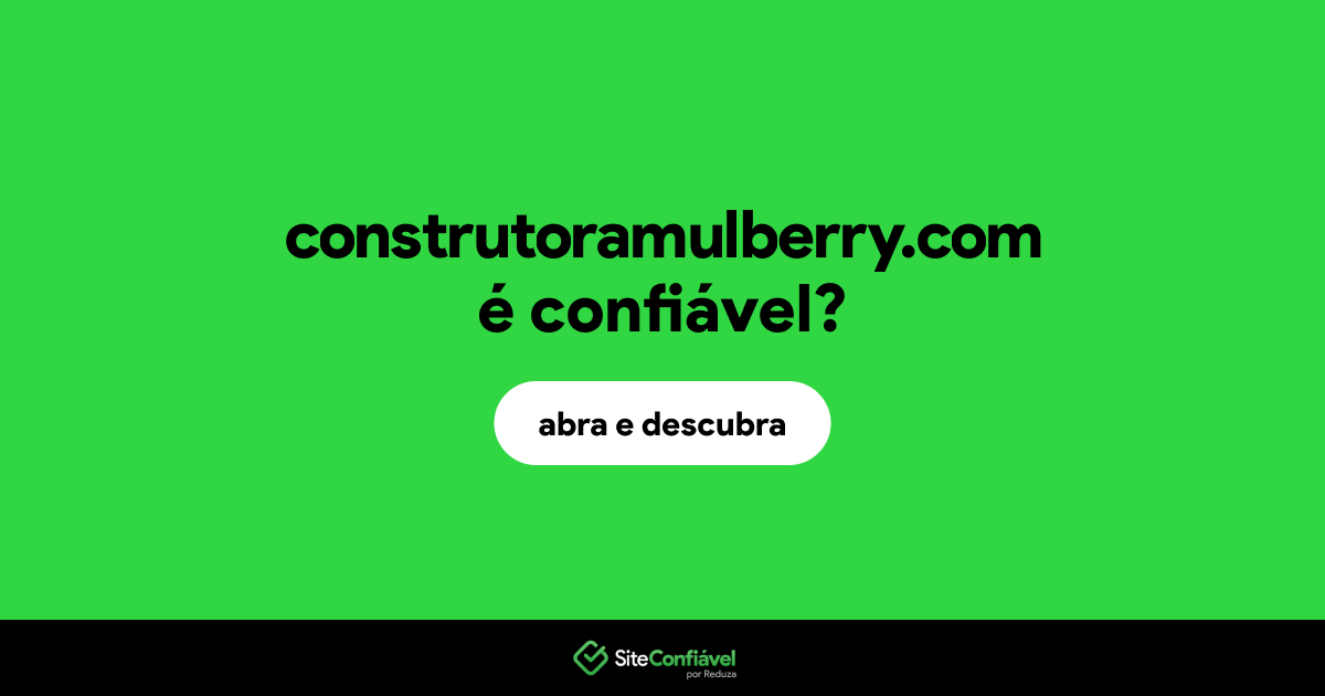 O site construtoramulberry.com é confiável?